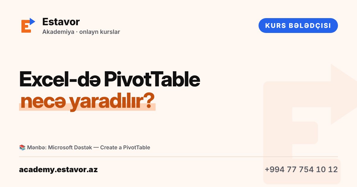 Excel-də PivotTable necə yaradılır? Addım-addım bələdçi